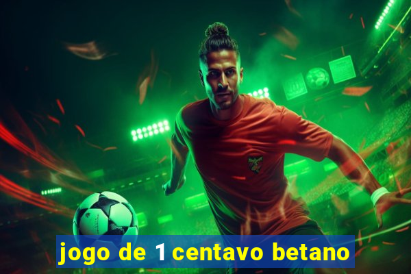 jogo de 1 centavo betano